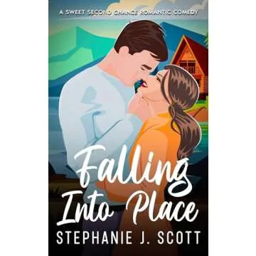 Falling Into Place: A Sweet Second Chance Romantic Comedy