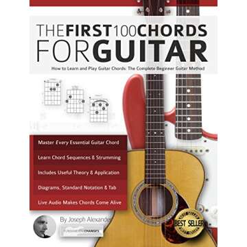 The First 100 Chords for Guitar: How to Learn and Play Guitar Chords: The Complete Beginner Guitar M...