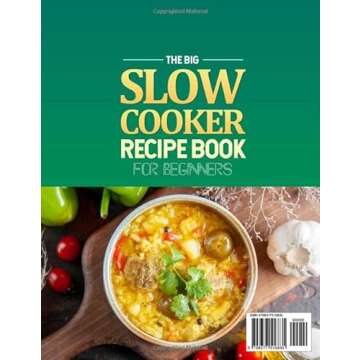 The Big Slow Cooker Recipe Book for Beginners: 1500-Day Amazing and Home-Cooked Slow Cooker Recipes to Help with Your Gourmet Food