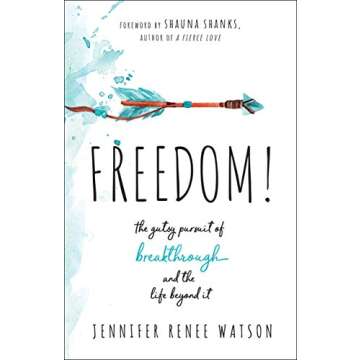 Freedom!: The Gutsy Pursuit of Breakthrough and the Life Beyond It
