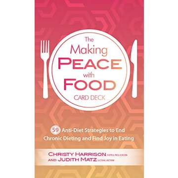 The Making Peace with Food Card Deck: 59 Anti-Diet Strategies to End Chronic Dieting and Find Joy in...
