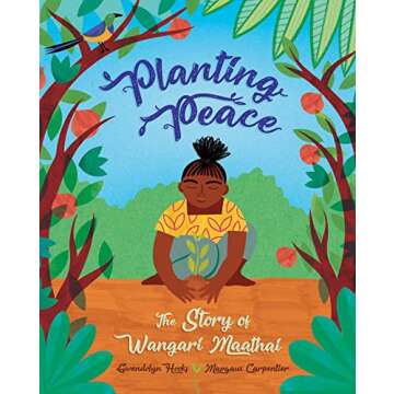 Planting Peace: The Story of Wangari Maathai