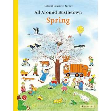 All Around Bustletown: Spring (All Around Bustletown Series)