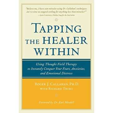 Tapping the Healer Within: Using Thought-Field Therapy to Instantly Conquer Your Fears, Anxieties, and Emotional Distress by Roger Callahan (2002-05-30)