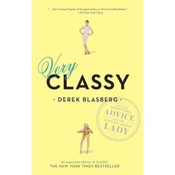Very Classy: Even More Exceptional Advice for the Extremely Modern Lady