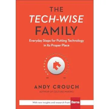 The Tech-Wise Family: Everyday Steps for Putting Technology in Its Proper Place