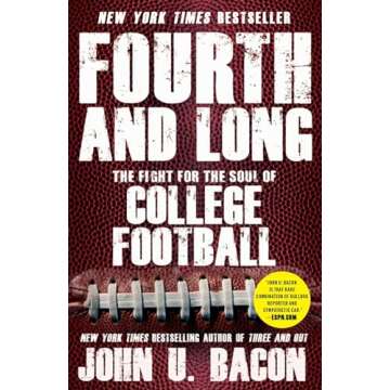 Fourth and Long: The Fight for the Soul of College Football - A Deep Dive into College Football's Mo...