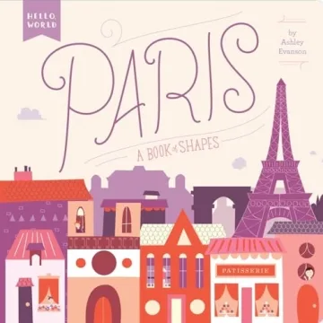 Paris: A Book of Shapes - Hello, World Series