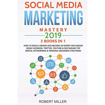 Social Media Marketing Mastery 2019: 3 BOOKS IN 1 - Expert Strategies for Influencers