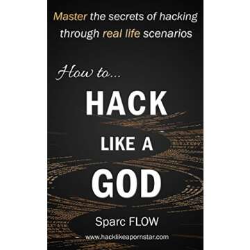 How to Hack Like a GOD: Master the secrets of hacking through real life scenarios (Hacking the plane...