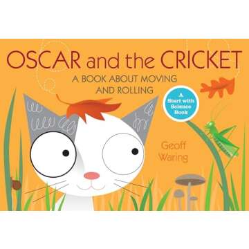 Oscar and the Cricket: A Book About Moving and Rolling (Start with Science)