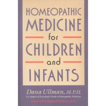 Homeopathic Medicine for Children and Infants: Comprehensive Guide to Natural Remedies