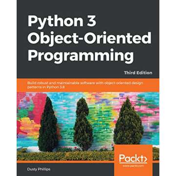 Python 3 Object-Oriented Programming.: Build robust and maintainable software with object-oriented d...