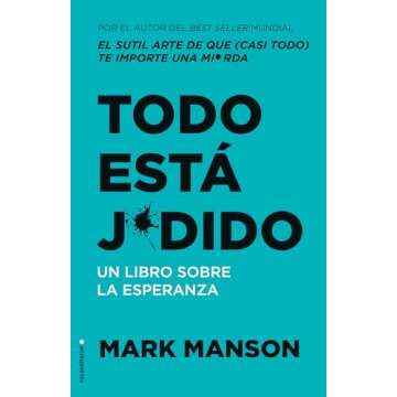 Todo está jodido: Un Libro sobre la esperanza / Everything Is F*cked: A Book Abo ut Hope (Spanish Edition)