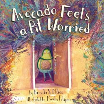 Avocado Feels a Pit Worried: A Story about Facing Your Fears (Food for Thought)
