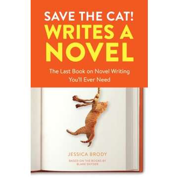 Save the Cat! Writes a Novel: The Last Book On Novel Writing You'll Ever Need