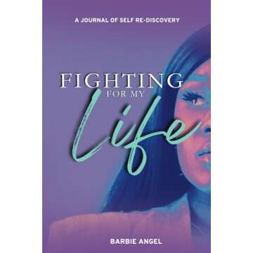 Fighting for My Life: A Journal of Self Re-Discovery