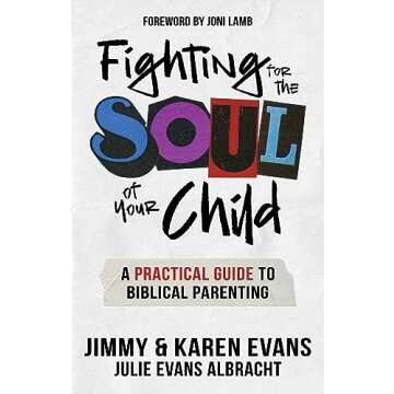 Biblical Parenting Guide: Fight for Your Child's Soul with Practical Wisdom