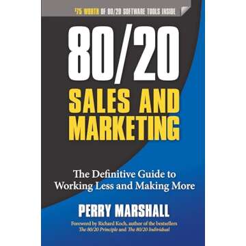 80/20 Sales and Marketing: The Definitive Guide to Working Less and Making More