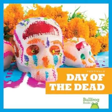 Day of the Dead (Bullfrog Books: Festivals) - Engaging Insight Into Cultural Celebrations