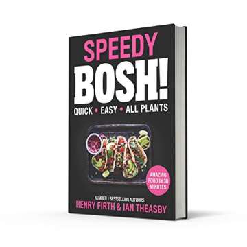Speedy BOSH!: Over 100 New Quick and Easy Plant-Based Meals in 30 Minutes