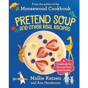 Pretend Soup and Other Real Recipes: A Cookbook for Preschoolers and Up