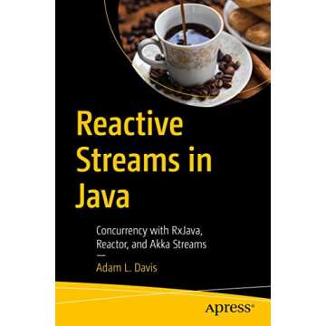 Reactive Streams in Java: Concurrency with RxJava, Reactor, and Akka Streams