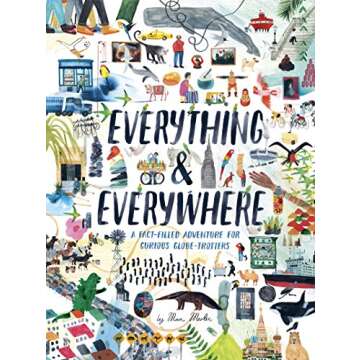 Everything & Everywhere: A Fact-Filled Adventure for Curious Globe-Trotters