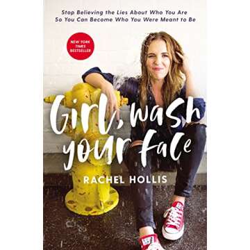 Girl, Wash Your Face: Stop Believing the Lies About Who You Are so You Can Become Who You Were Meant to Be (Girl, Wash Your Face Series)