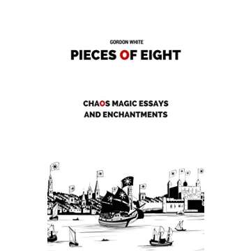 Pieces of Eight: Chaos Magic Essays and Enchantments