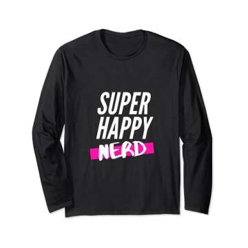 Super Happy Nerd fun and cool costume Long Sleeve T-Shirt