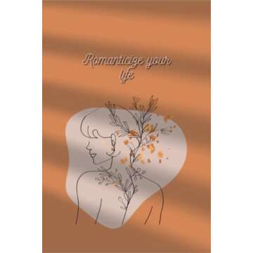 Notebook/Journal: Romanticize Your Life - Capture Your Dreams and Thoughts