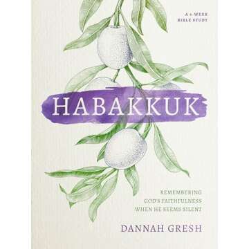Habakkuk: Remembering God's Faithfulness When He Seems Silent