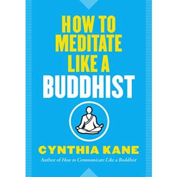 How to Meditate Like a Buddhist: A Comprehensive Guide to Mindfulness