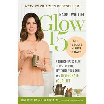Glow15: A Science-Based Plan to Lose Weight, Revitalize Your Skin, and Invigorate Your Life