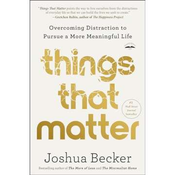 Things That Matter: Overcoming Distraction to Pursue a More Meaningful Life