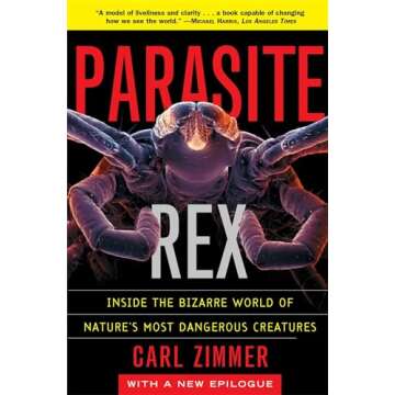 Parasite Rex: Inside the Bizarre World of Nature's Most Dangerous Creatures