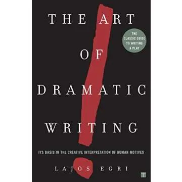The Art Of Dramatic Writing: Its Basis in the Creative Interpretation of Human Motives