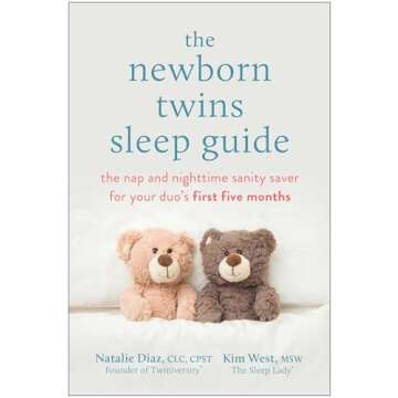 The Newborn Twins Sleep Guide: The Nap and Nighttime Sanity Saver for Your Duo's First Five Months