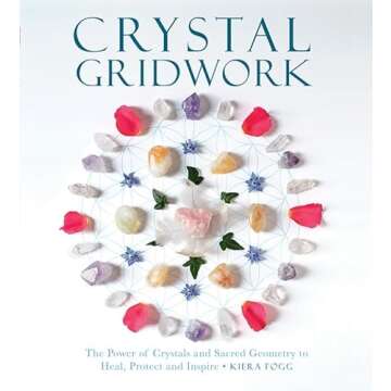 Crystal Gridwork: The Power of Crystals and Sacred Geometry to Heal, Protect and Inspire