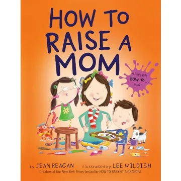 How to Raise a Mom (How To Series) - A Fun Children's Book Adventure