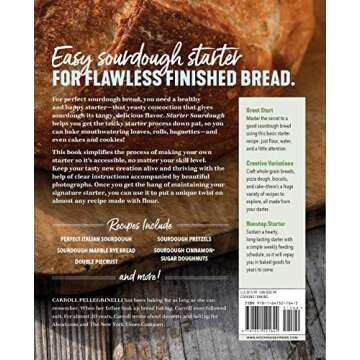 Starter Sourdough: The Step-by-Step Guide to Sourdough Starters, Baking Loaves, Baguettes, Pancakes,...