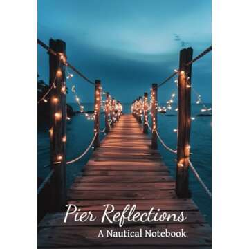 Pier Reflections: A Nautical Notebook