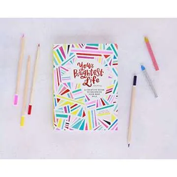 Your Brightest Life Journal: A Creative Guide to Becoming Your Best Self (Inspirational Book, Motivational Book, Creative Books)