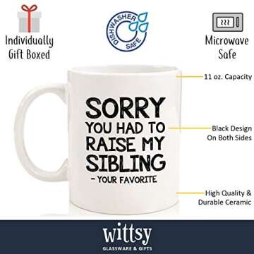Sorry You Had To Raise My Sibling, Favorite Child Funny Coffee Mug - Birthday Gifts for Mom, Dad fro...