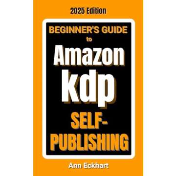 Beginner's Guide To Amazon KDP Self-Publishing 2025 Edition (2025 BEGINNER GUIDE BOOKS)