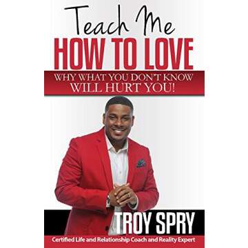Teach Me How to Love: Why What You Don't Know Will Hurt You! Book