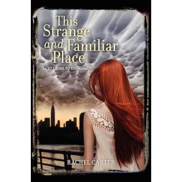 This Strange and Familiar Place (So Close to You Trilogy)