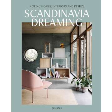 Scandinavia Dreaming: Nordic Homes, Interiors and Design