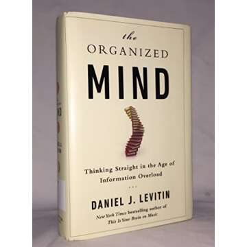 The Organized Mind: Thinking Straight In The Age Of Information Overload (Turtleback School & Librar...